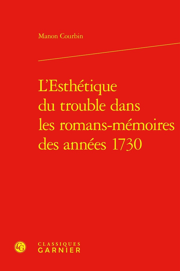 L'ESTHETIQUE DU TROUBLE DANS LES ROMANS-MEMOIRES DES ANNEES 1730