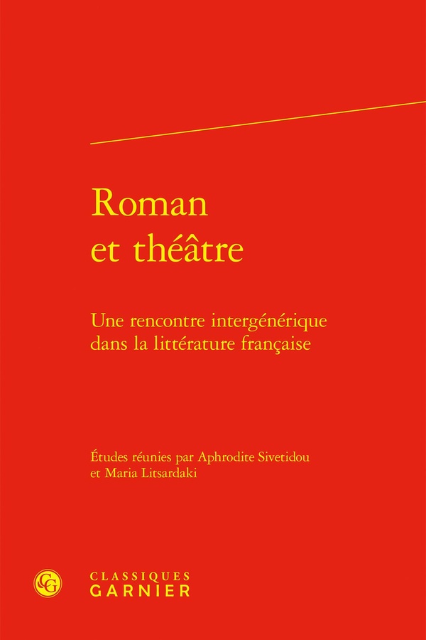 ROMAN ET THEATRE - UNE RENCONTRE INTERGENERIQUE DANS LA LITTERATURE FRANCAISE