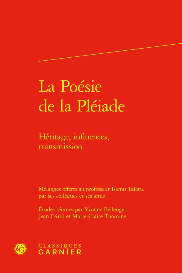 LA POESIE DE LA PLEIADE - HERITAGE, INFLUENCES, TRANSMISSION