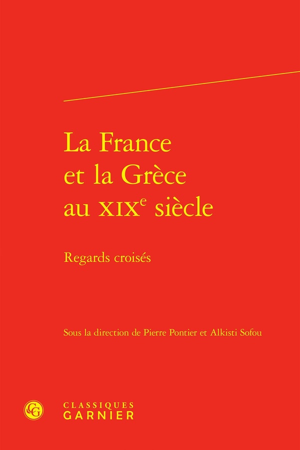 LA FRANCE ET LA GRECE AU XIXE SIECLE - REGARDS CROISES