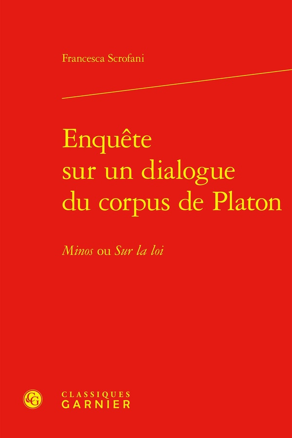 ENQUETE SUR UN DIALOGUE DU CORPUS DE PLATON - MINOS OU SUR LA LOI