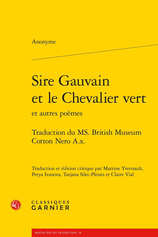 SIRE GAUVAIN ET LE CHEVALIER VERT - TRADUCTION DU MS. BRITISH MUSEUM COTTON NERO A.X.