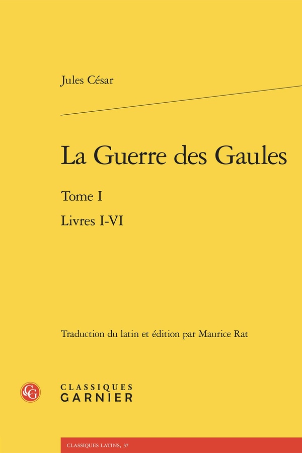 LA GUERRE DES GAULES - TOME I - LIVRES I-VI