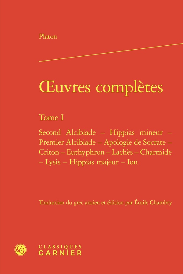 OEUVRES COMPLETES - TOME I - SECOND ALCIBIADE - HIPPIAS MINEUR - PREMIER ALCIBIADE - APOLOGIE DE SOC