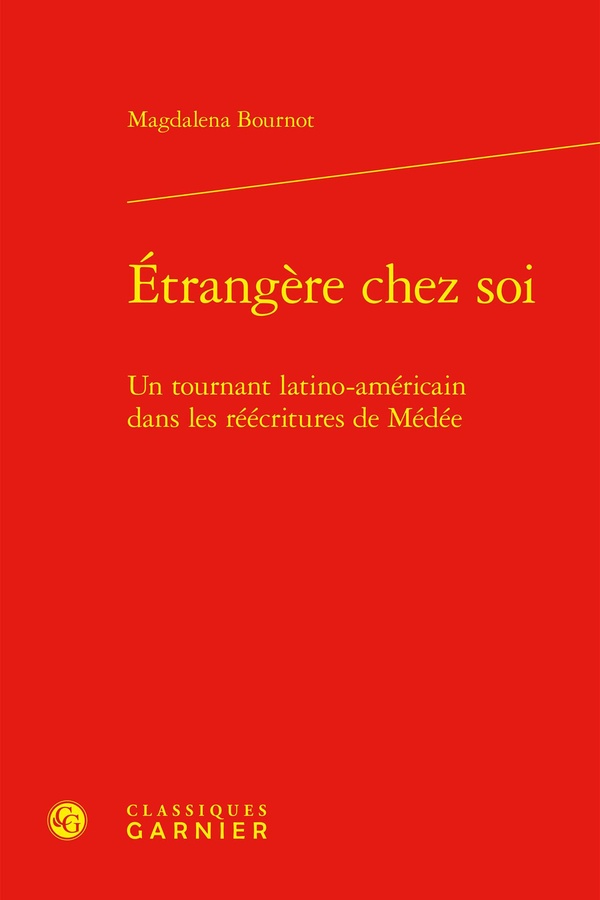 ETRANGERE CHEZ SOI - UN TOURNANT LATINO-AMERICAIN DANS LES REECRITURES DE MEDEE