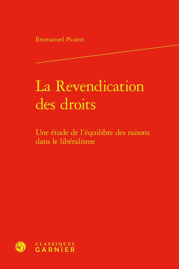 LA REVENDICATION DES DROITS - UNE ETUDE DE L'EQUILIBRE DES RAISONS DANS LE LIBERALISME