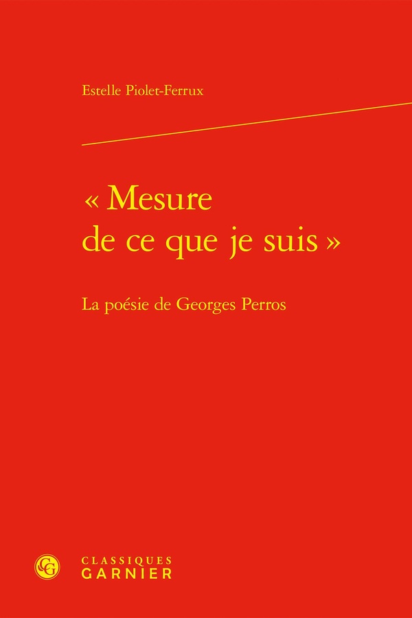MESURE DE CE QUE JE SUIS  - LA POESIE DE GEORGES PERROS