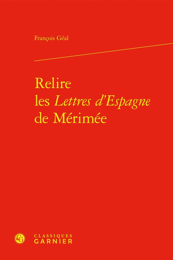RELIRE LES LETTRES D'ESPAGNE DE MERIMEE