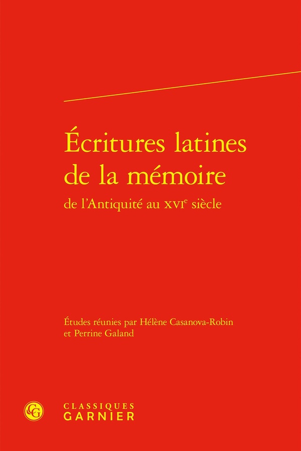 ECRITURES LATINES DE LA MEMOIRE DE L'ANTIQUITE AU XVIE SIECLE