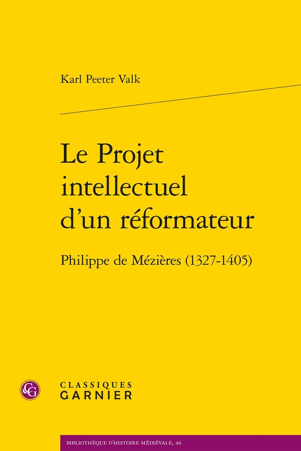 LE PROJET INTELLECTUEL D'UN REFORMATEUR - PHILIPPE DE MEZIERES (1327-1405)