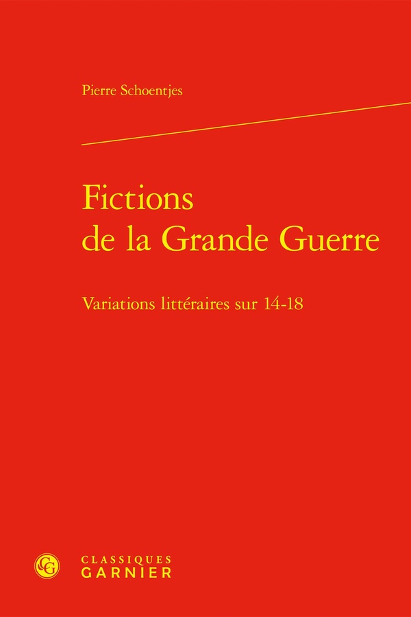 FICTIONS DE LA GRANDE GUERRE - VARIATIONS LITTERAIRES SUR 14-18