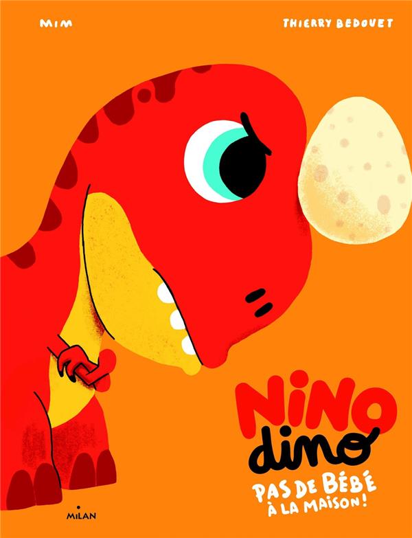 NINO DINO - PAS DE BEBE A LA MAISON!