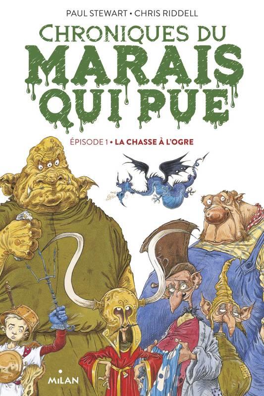 CHRONIQUES DU MARAIS QUI PUE, TOME 01 - LA CHASSE A L'OGRE