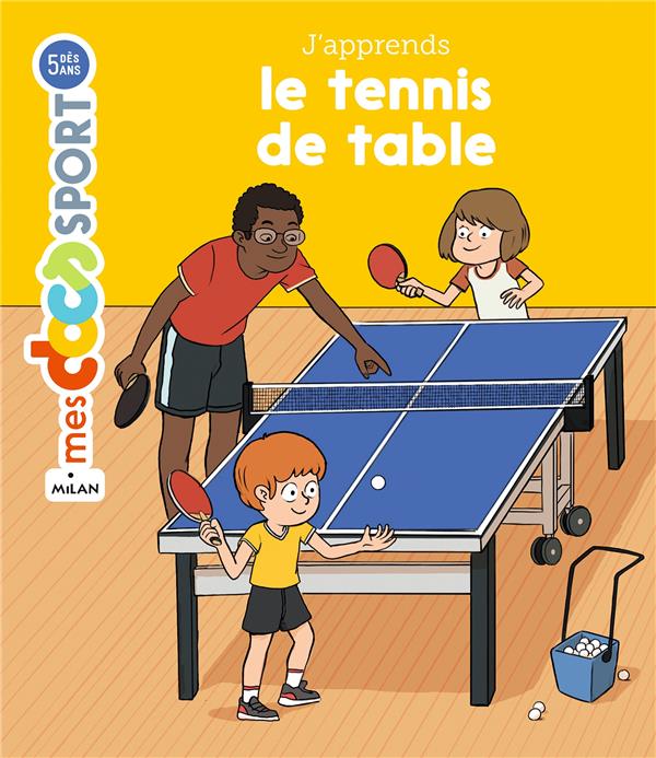 J'APPRENDS LE TENNIS DE TABLE