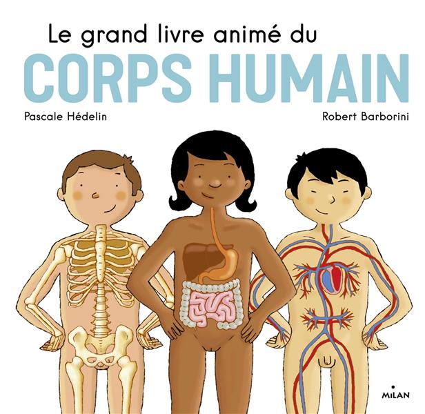 LE GRAND LIVRE ANIME DU CORPS HUMAIN