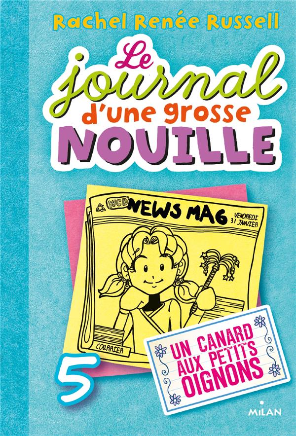 LE JOURNAL D'UNE GROSSE NOUILLE, TOME 05 - UN CANARD AUX PETITS OIGNONS (POCHE)