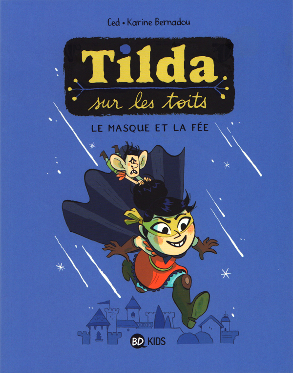 TILDA SUR LES TOITS, TOME 01 - LE MASQUE ET LA FEE