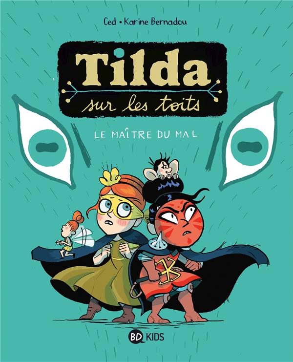 TILDA SUR LES TOITS, TOME 02 - LE MAITRE DU MAL