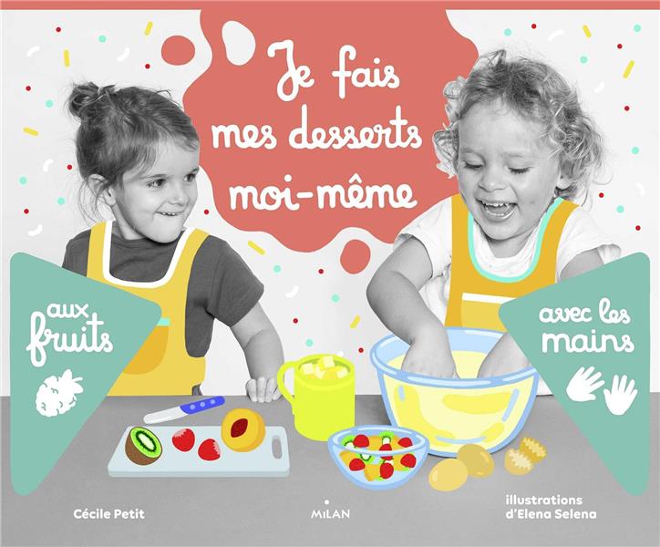 JE FAIS MES DESSERTS MOI-MEME AUX FRUITS