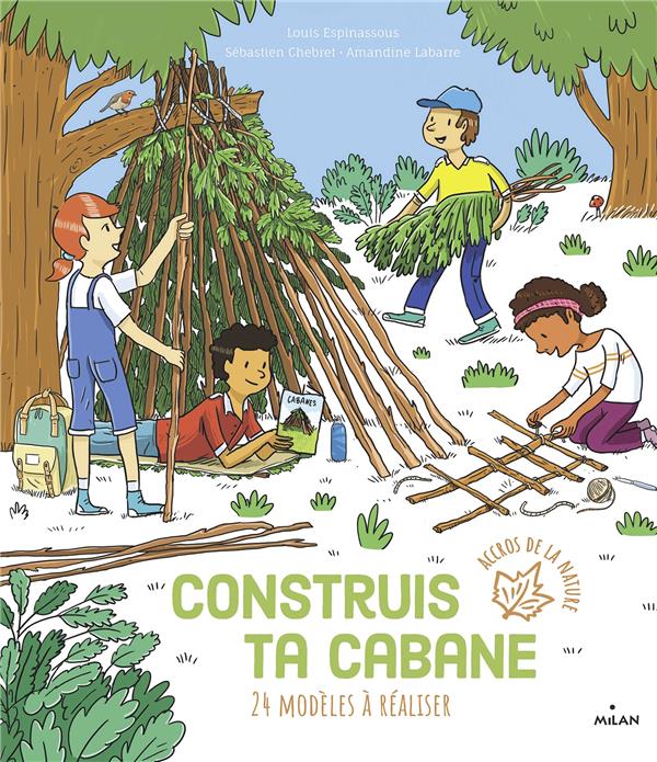 CONSTRUIS TA CABANE - 24 MODELES A REALISER