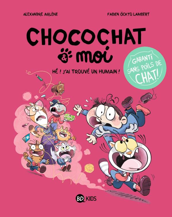 CHOCOCHAT , TOME 01 - HE ! J'AI TROUVE UN HUMAIN !