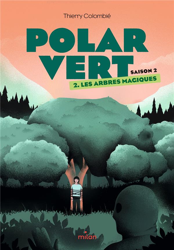 POLAR VERT - SAISON 2, TOME 02 - LES ARBRES MAGIQUES