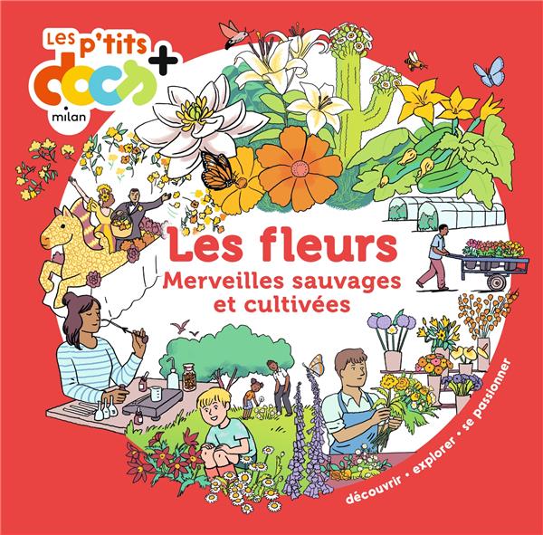 LES FLEURS - MERVEILLES SAUVAGES ET CULTIVEES