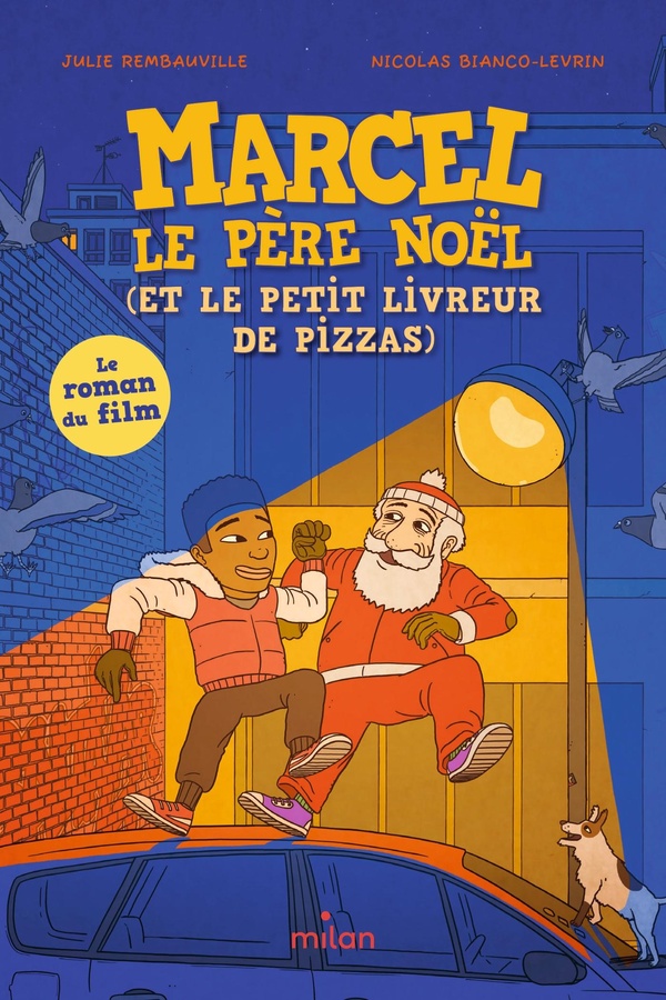 MARCEL LE PERE NOEL (ET LE PETIT LIVREUR DE PIZZAS) - LE ROMAN DU FILM D'ANIMATION