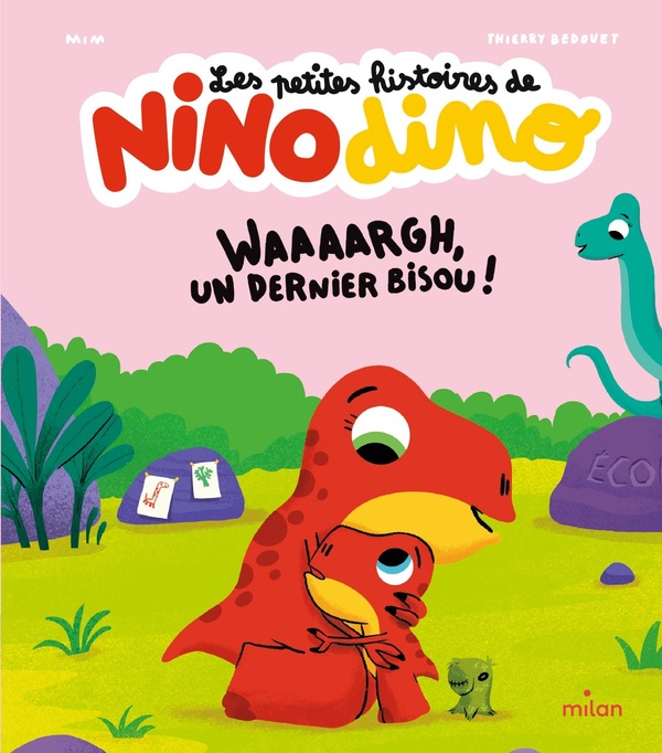 LES PETITES HISTOIRES DE NINO DINO - WAAAARGH, UN DERNIER BISOU !