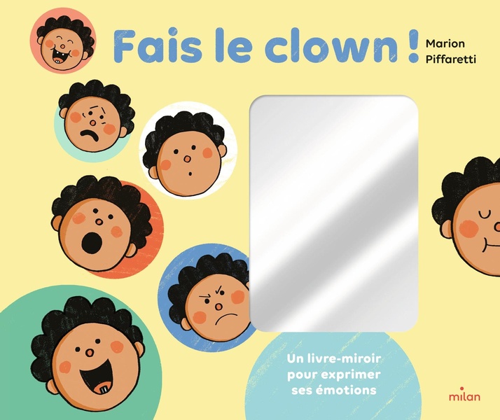 FAIS LE CLOWN ! - UN LIVRE-MIROIR POUR EXPRIMER SES EMOTIONS