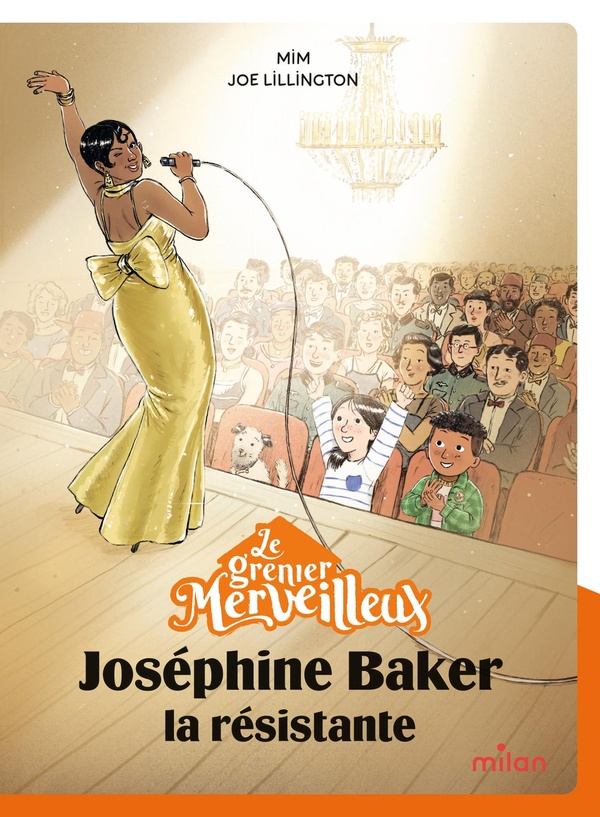 LE GRENIER MERVEILLEUX, TOME 07 - LE GRENIER MERVEILLEUX : JOSEPHINE BAKER, LA RESISTANTE