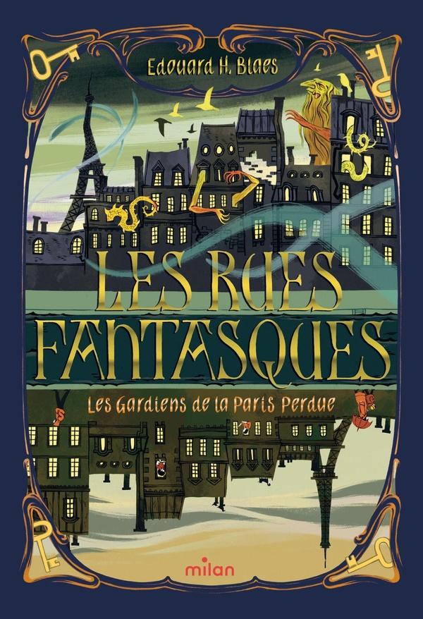 LES RUES FANTASQUES, TOME 01 - LES RUES FANTASQUES - LES GARDIENS DE LA PARIS PERDUE