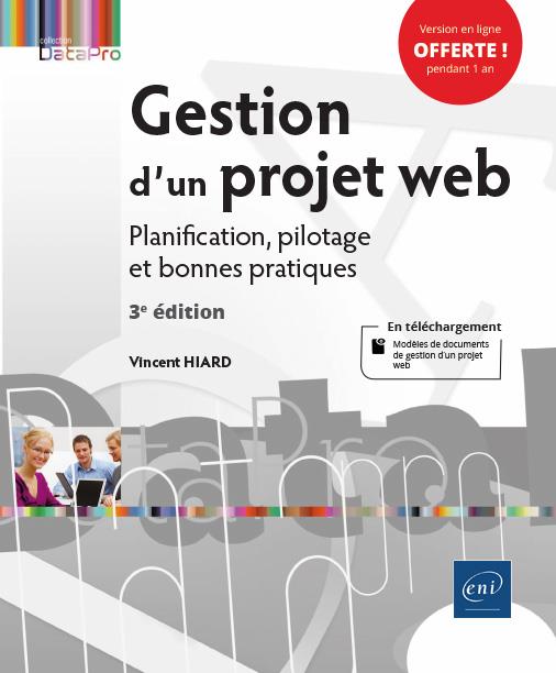 GESTION D'UN PROJET WEB - PLANIFICATION, PILOTAGE ET BONNES PRATIQUES (3E EDITION)