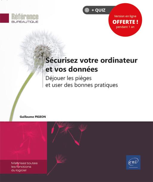 SECURISEZ VOTRE ORDINATEUR ET VOS DONNEES - DEJOUER LES PIEGES ET USER DES BONNES PRATIQUES