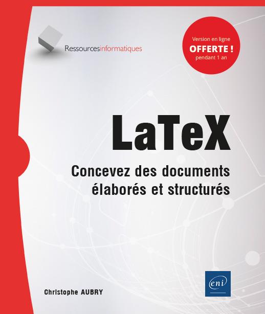 LATEX - CONCEVEZ DES DOCUMENTS ELABORES ET STRUCTURES