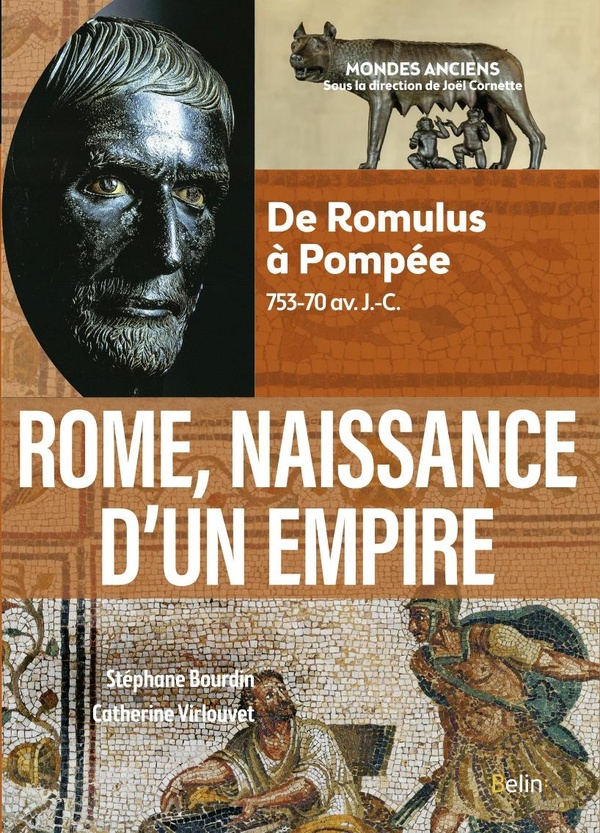 ROME, NAISSANCE D'UN EMPIRE - DE ROMULUS A POMPEE, 753-70 AV. J.-C.