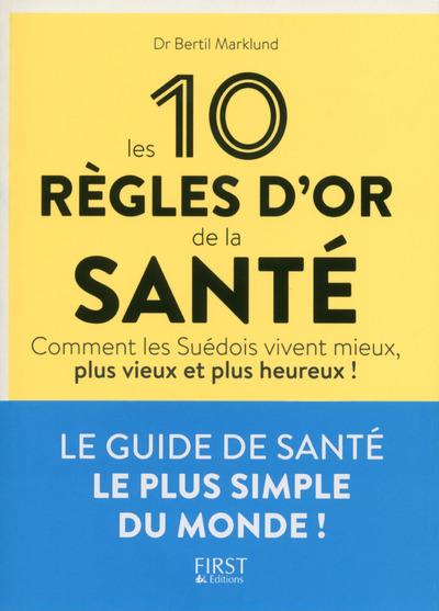 LES 10 REGLES D'OR DE LA SANTE. COMMENT LES SUEDOIS VIVENT MIEUX, PLUS VIEUX ET PLUS HEUREUX !