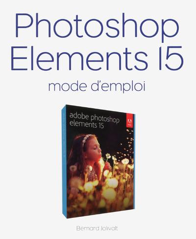 PHOTOSHOP ELEMENTS 15 MODE D'EMPLOI