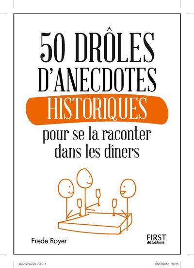 50 DROLES D'ANECDOTES HISTORIQUES POUR SE LA RACONTER DANS LES DINERS