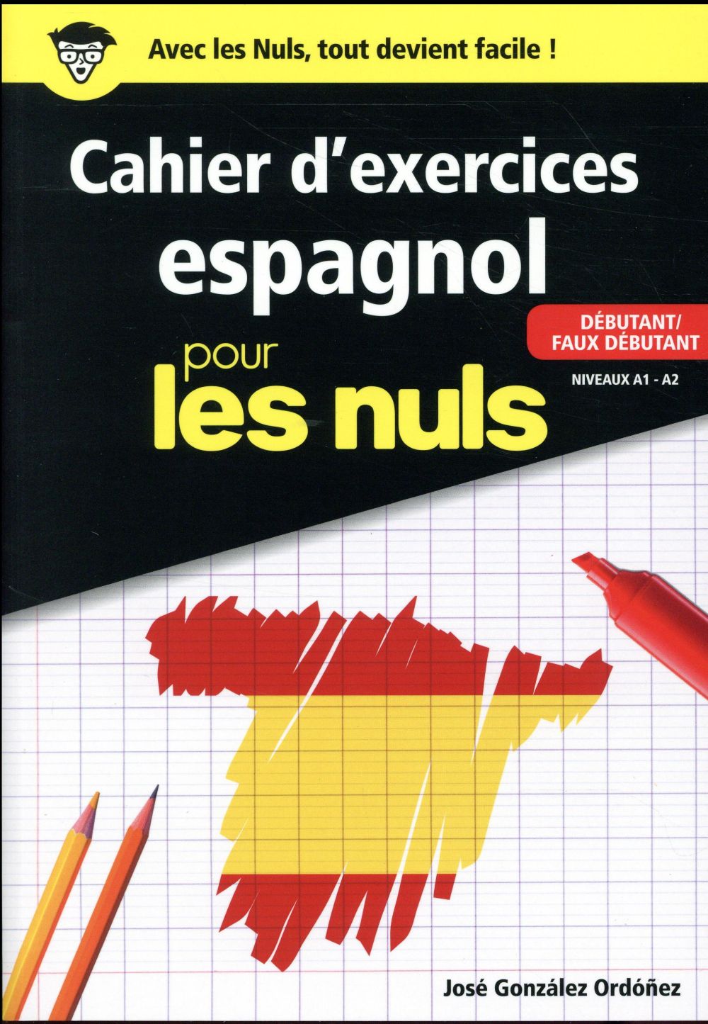 CAHIER D'EXERCICES ESPAGNOL POUR LES NULS - DEBUTANT / FAUX DEBUTANT - NIVEAUX A1 - A2