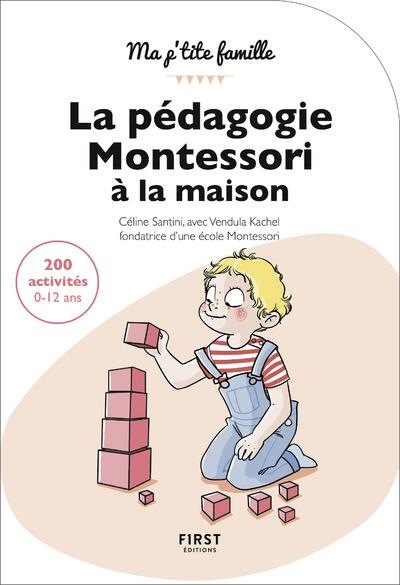 LA PEDAGOGIE MONTESSORI A LA MAISON : 200 ACTIVITES, 0-12 ANS