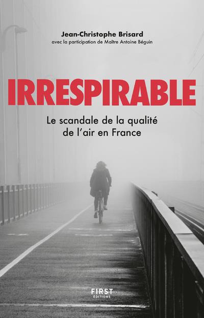 IRRESPIRABLE - LE SCANDALE DE LA QUALITE DE L'AIR EN FRANCE