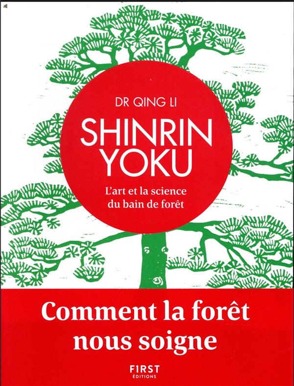 SHINRIN YOKU - L'ART ET LA SCIENCE DU BAIN DE FORET - COMMENT LA FORET NOUS SOIGNE