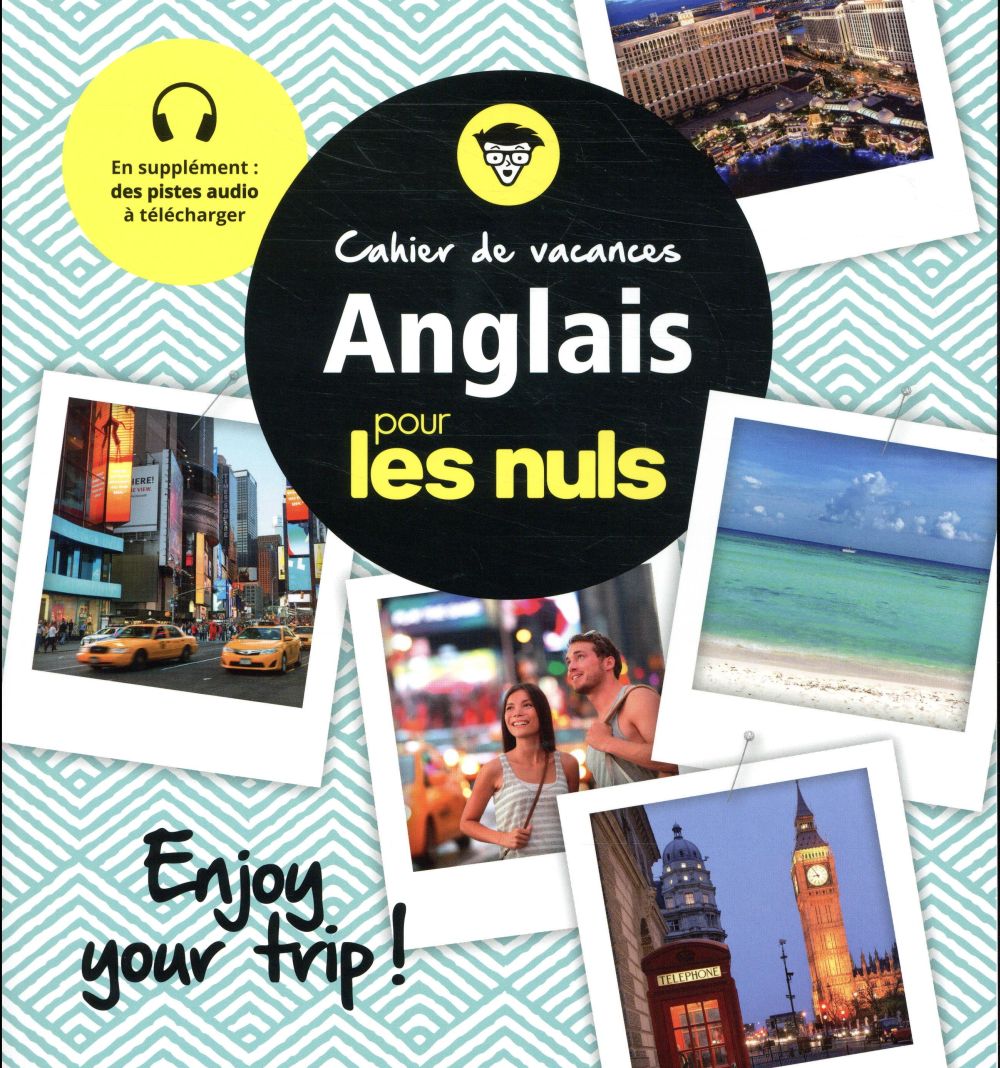 CAHIER DE VACANCES ANGLAIS POUR LES NULS: ENJOY YOUR TRIP! 3E ED