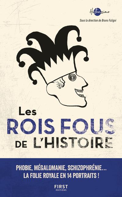 LES ROIS FOUS DE L'HISTOIRE