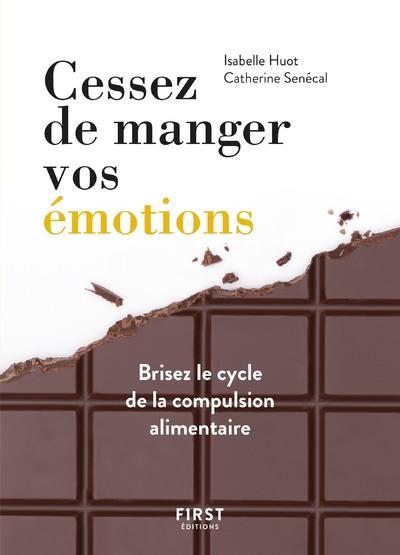 CESSEZ DE MANGER VOS EMOTIONS, BRISEZ LE CYCLE DE LA COMPULSION ALIMENTAIRE