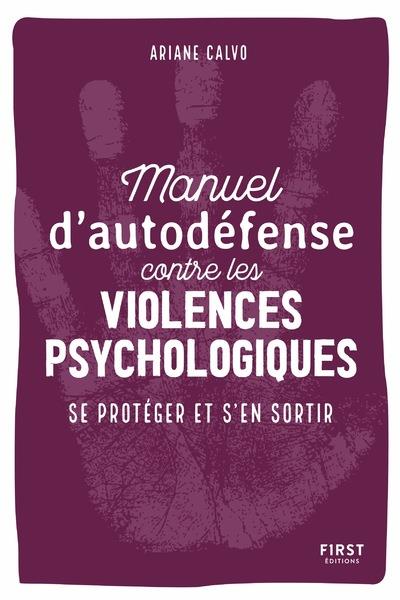 MANUEL D'AUTO-DEFENSE CONTRE LES VIOLENCES PSYCHOLOGIQUES - SE PROTEGER ET S'EN SORTIR