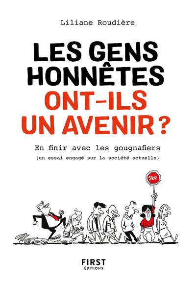 LES GENS HONNETES ONT-ILS UN AVENIR ? - EN FINIR AVEC LES GOUGNAFIERS (UN ESSAI ENGAGE SUR LA SOCIET