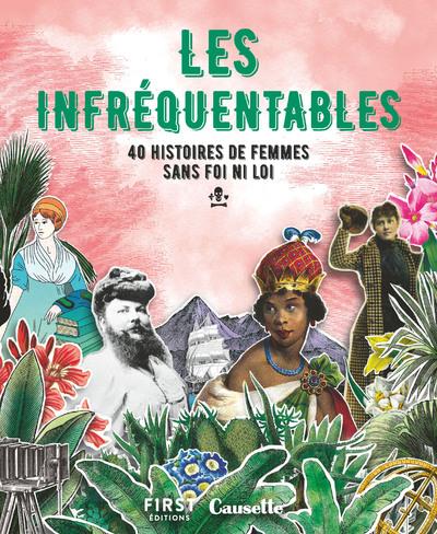 LES INFREQUENTABLES - 40 HISTOIRES DE FEMMES SANS FOI NI LOI