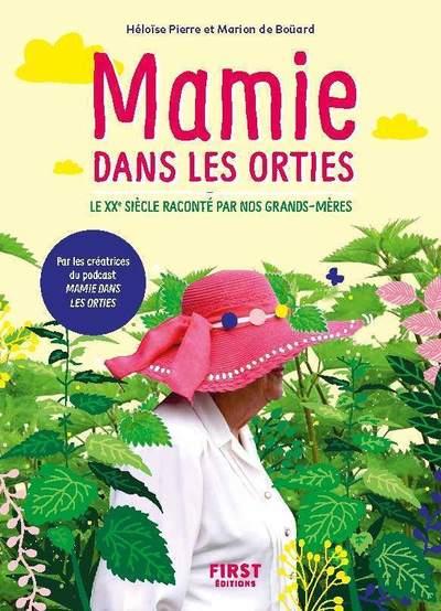 MAMIE DANS LES ORTIES - LE XXE SIECLE RACONTE PAR NOS GRANDS-MERES